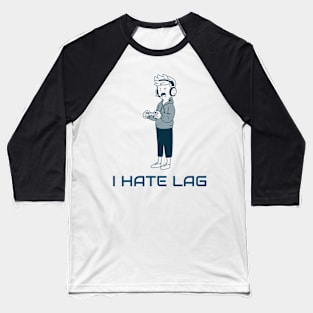 I Hate Lag Gaming Baseball T-Shirt